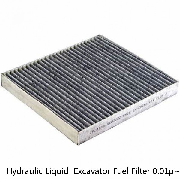Hydraulic Liquid  Excavator Fuel Filter 0.01μ~1000μ Filtration Rating Relieble